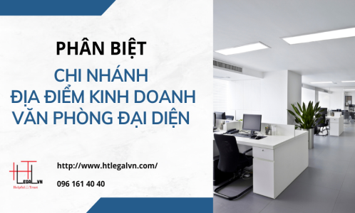 PHÂN BIỆT CHI NHÁNH, ĐỊA ĐIỂM KINH DOANH, VĂN PHÒNG ĐẠI DIỆN (CÔNG TY LUẬT TẠI QUẬN BÌNH THẠNH VÀ TÂN BÌNH TP. HỒ CHÍ MINH)